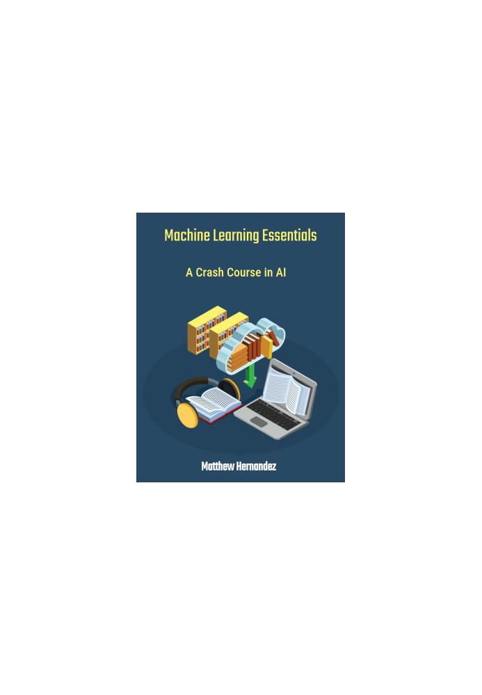 Machine Learning Essentials: A Crash Course in AI