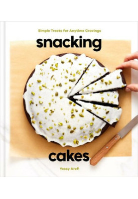 Snacking Cakes: Simple Treats for Anytime Cravings - A Baking Book