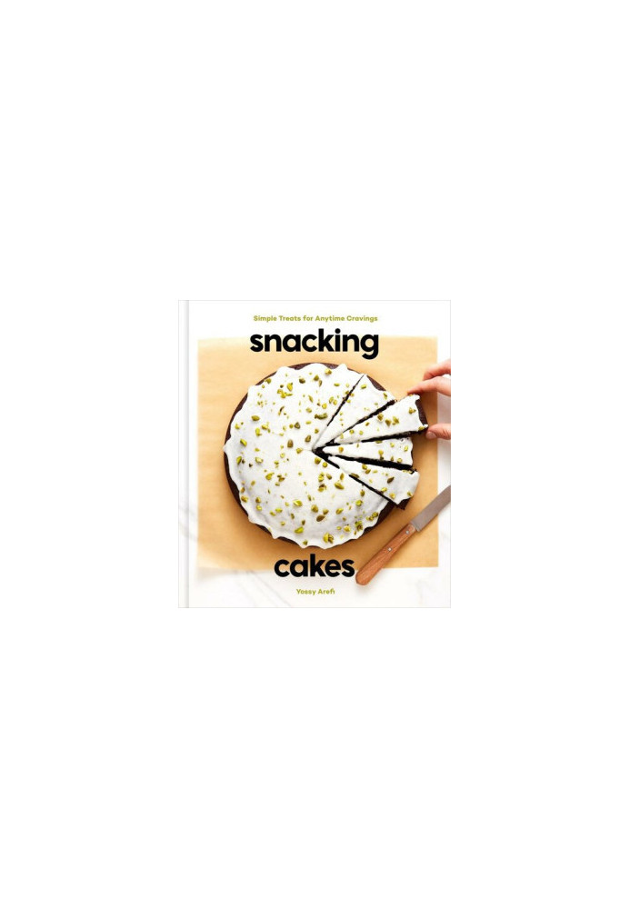 Snacking Cakes: Simple Treats for Anytime Cravings - A Baking Book