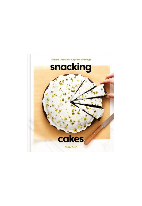 Snacking Cakes: Simple Treats for Anytime Cravings - A Baking Book