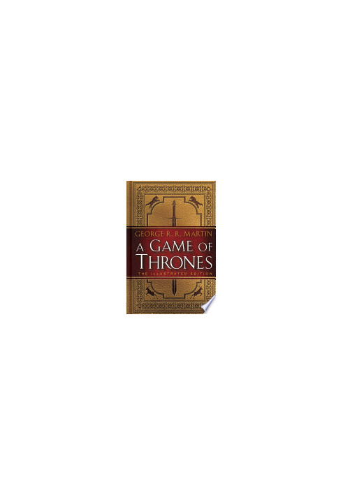 A Game of Thrones: The Illustrated Edition