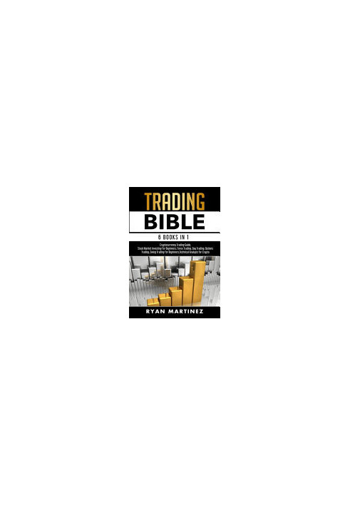 Trading Bible: Cryptocurrency Trading, Stock Market Investing for Beginners, Forex Trading, Day Trading, Options Trading