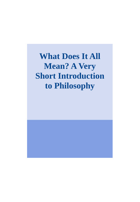 What Does It All Mean? A Very Short Introduction to Philosophy