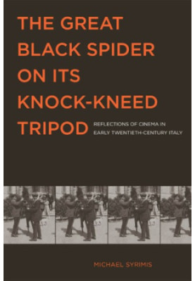 The Great Black Spider on Its Knock-Kneed Tripod: Reflections of Cinema in Early Twentieth-Century Italy