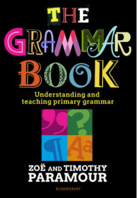 The Grammar Book: Understanding and teaching primary grammar