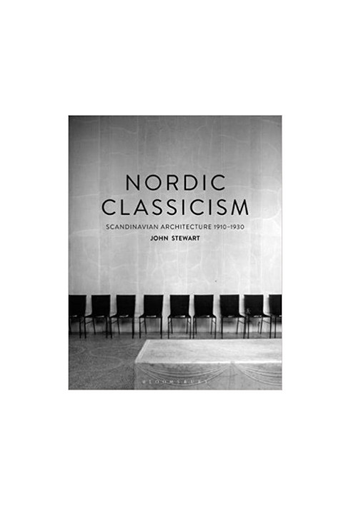 Nordic Classicism: Scandinavian Architecture 1910-1930