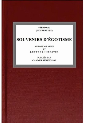 Memories of Egotism autobiography and unpublished letters published by Casimir Stryienski