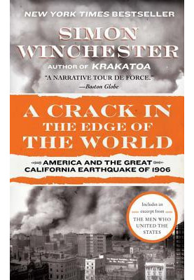 A Crack in the Edge of the World: America & the Great California Earthquake of 1906