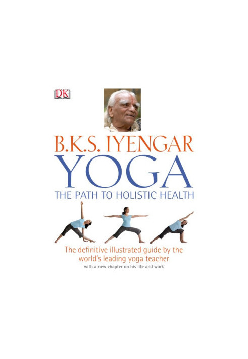 B.K.S. Iyengar Yoga: The Path to Holistic Health