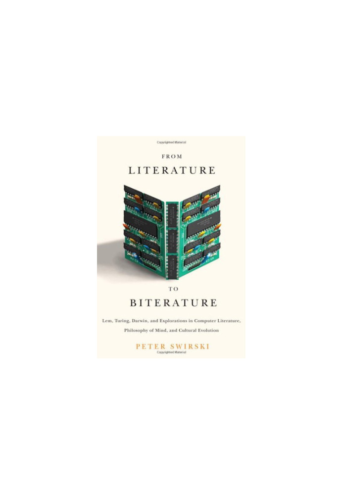 From Literature to Biterature: Lem, Turing, Darwin, and Explorations in Computer Literature, Philosophy of Mind, and Cultural