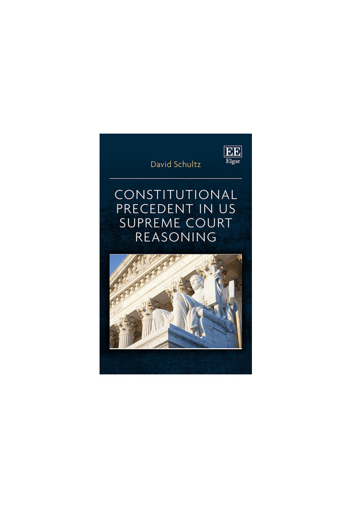 Constitutional Precedent in US Supreme Court Reasoning