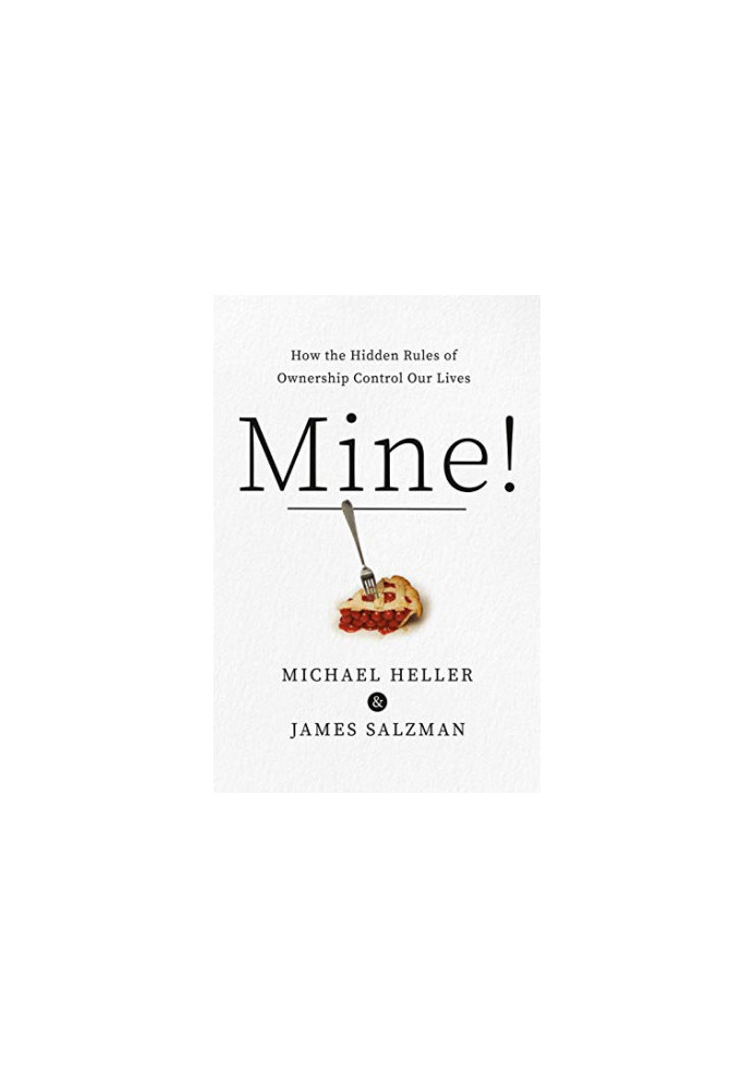 Mine!: How the Hidden Rules of Ownership Control Our Lives