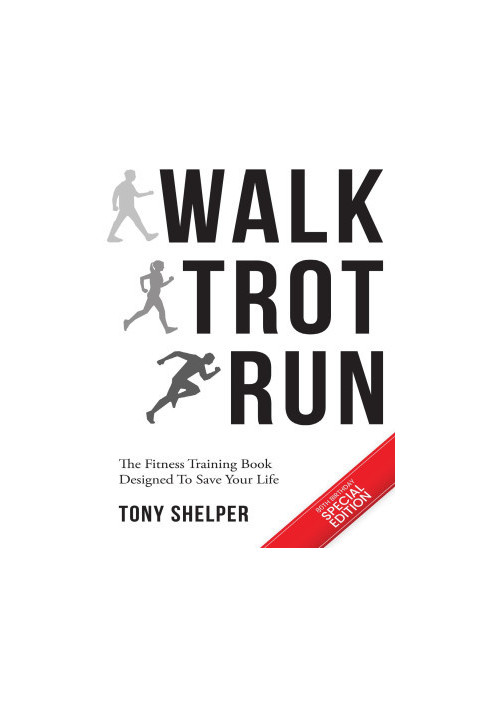 Walk Trot Run: The fitness training book designed to save your life
