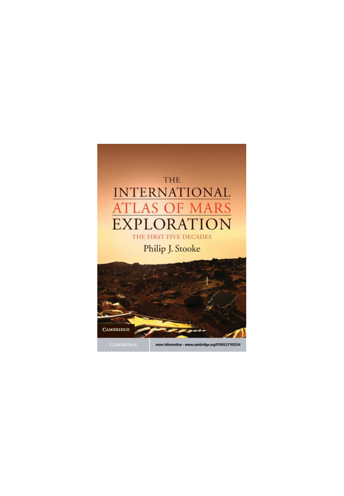 The International Atlas of Mars Exploration: Volume 1, 1953 to 2003