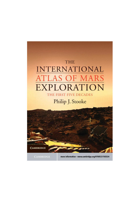 The International Atlas of Mars Exploration: Volume 1, 1953 to 2003
