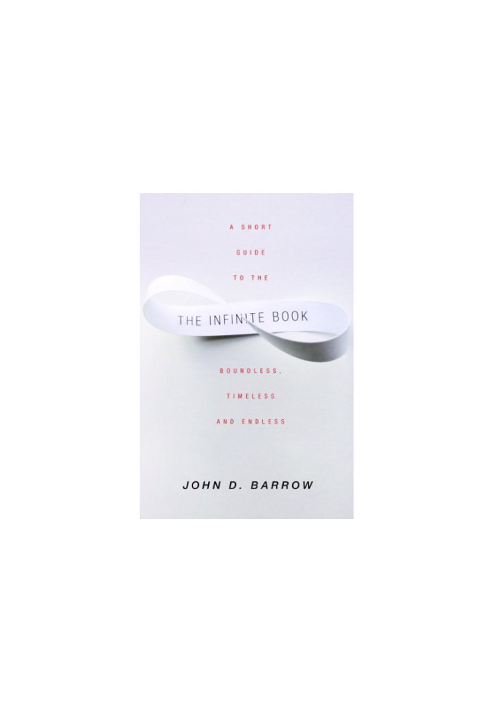 The Infinite Book: A Short Guide to the Boundless, Timeless and Endless