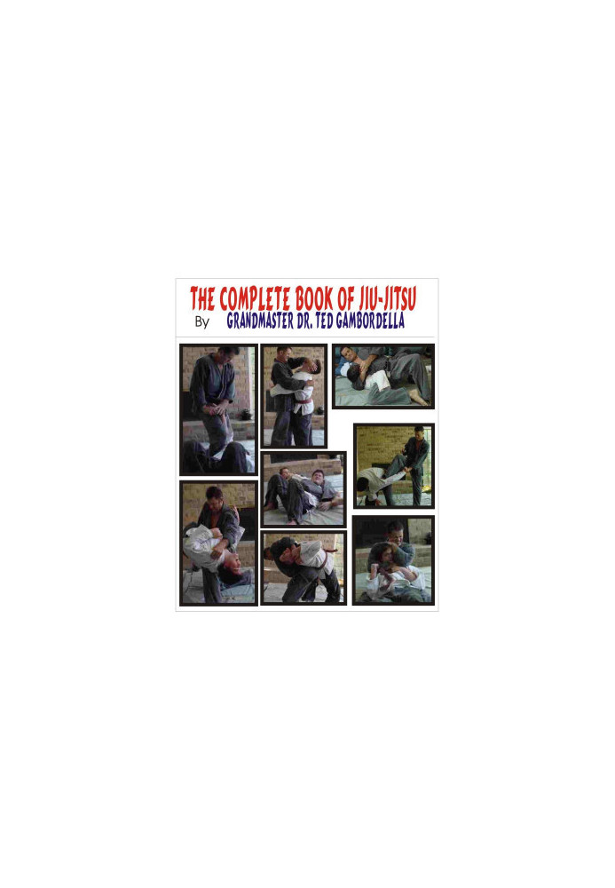 The Complete Book Of Jiu Jitsu: With Grandmaster Ted Gambordella