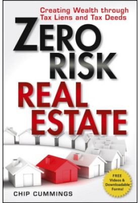 Zero Risk Real Estate: Creating Wealth Through Tax Liens and Tax Deeds