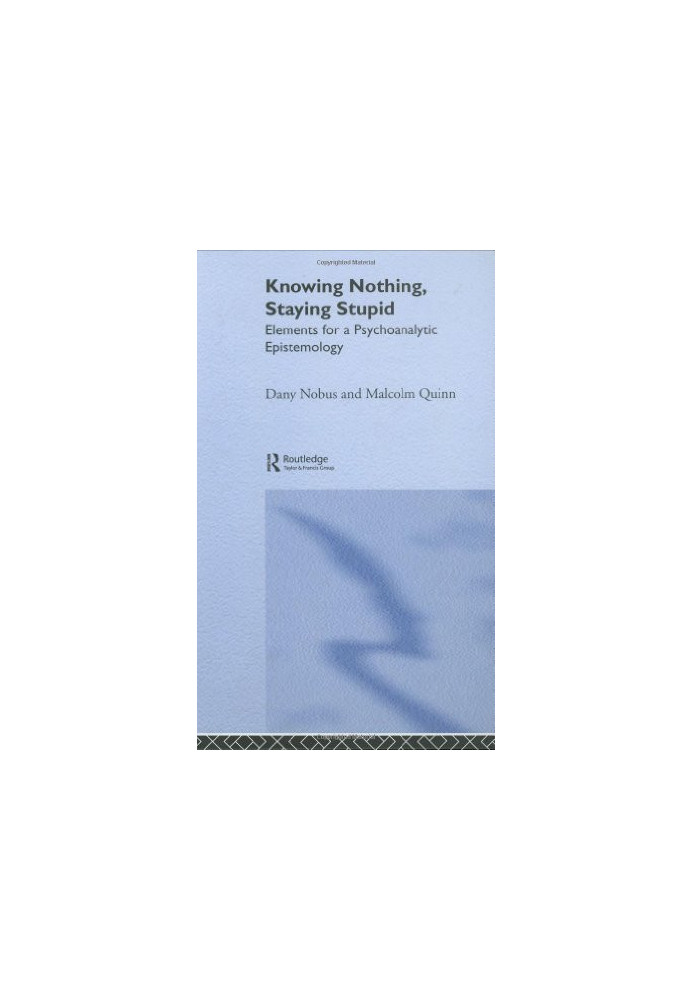 Knowing Nothing, Staying Stupid