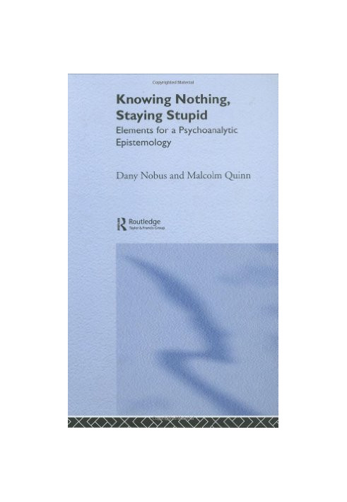 Knowing Nothing, Staying Stupid