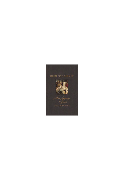 Rubens’s Spirit: From Ingenuity to Genius (Renaissance Lives)