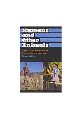 Humans and other animals : cross-cultural perspectives on human-animal interactions