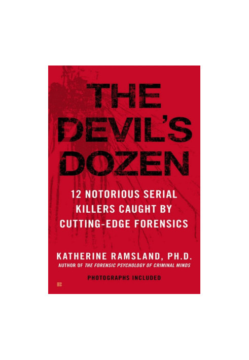 The Devil's Dozen: 12 Notorious Serial Killers Caught by Cutting-Edge Forensics