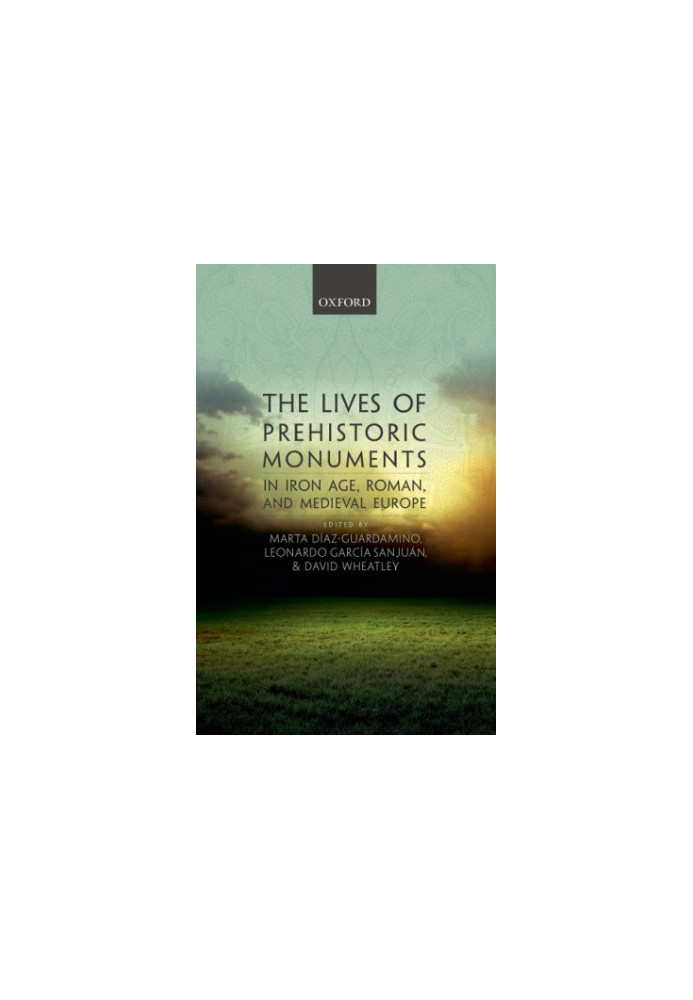 The lives of prehistoric monuments in Iron Age, Roman and medieval Europe