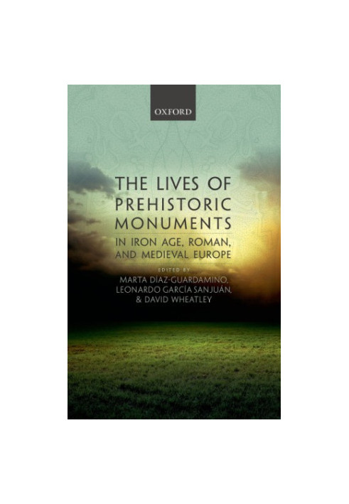 The lives of prehistoric monuments in Iron Age, Roman and medieval Europe