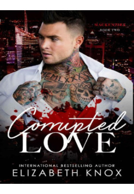 Corrupted Love: A Dark Mafia Romance (Mackenzies Book 2)