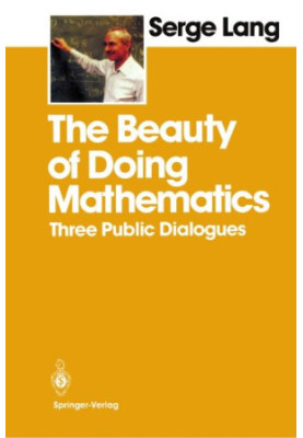 The Beauty of Doing Mathematics: Three Public Dialogues