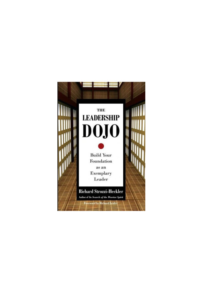 The Leadership Dojo: Build Your Foundation as an Exemplary Leader