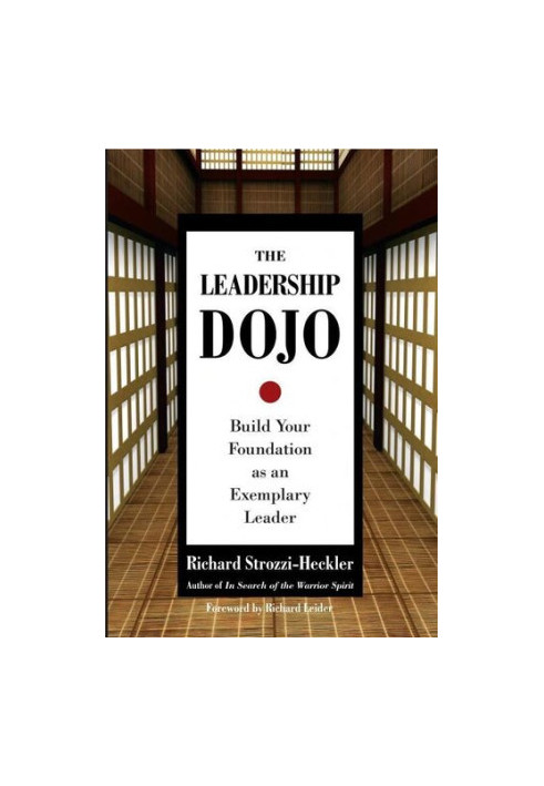 The Leadership Dojo: Build Your Foundation as an Exemplary Leader