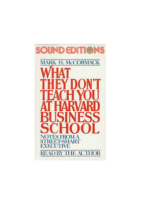 What they don't teach you at Harvard Business School