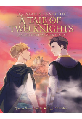 Tristan and Lancelot: A Tale of Two Knights (An Arthurian Love Story)