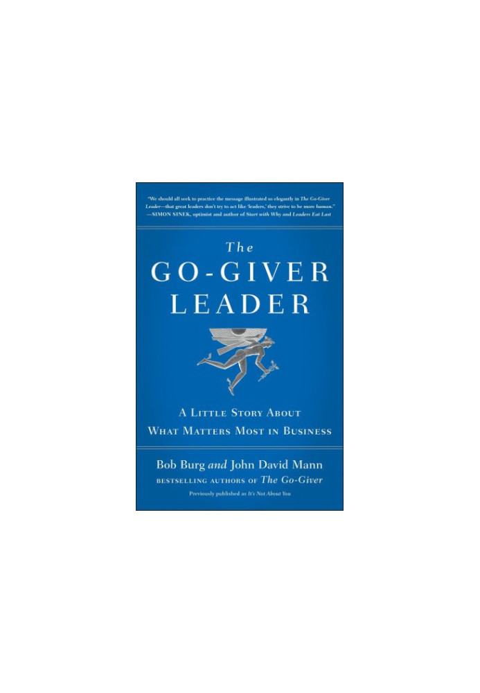 The go-giver leader: a little story about what matters most in business