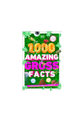 1,000 Amazing Gross Facts
