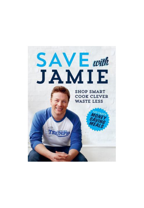 Save with Jamie: Shop Smart, Cook Clever, Waste Less