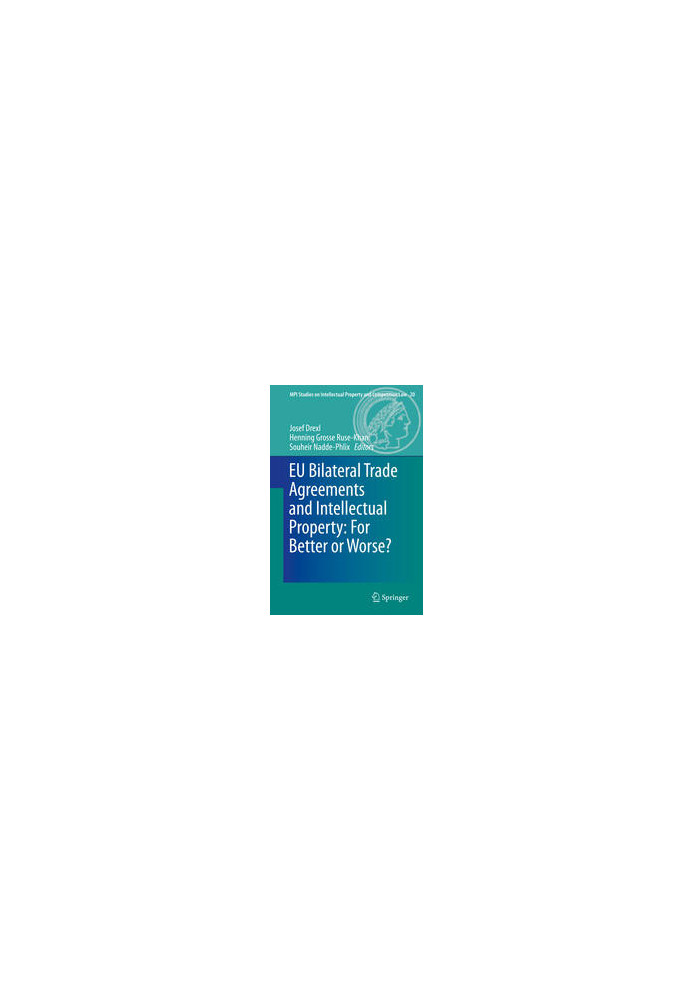 EU Bilateral Trade Agreements and Intellectual Property: For Better or Worse?