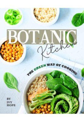 Botanic Kitchen: The Green Way of Cooking