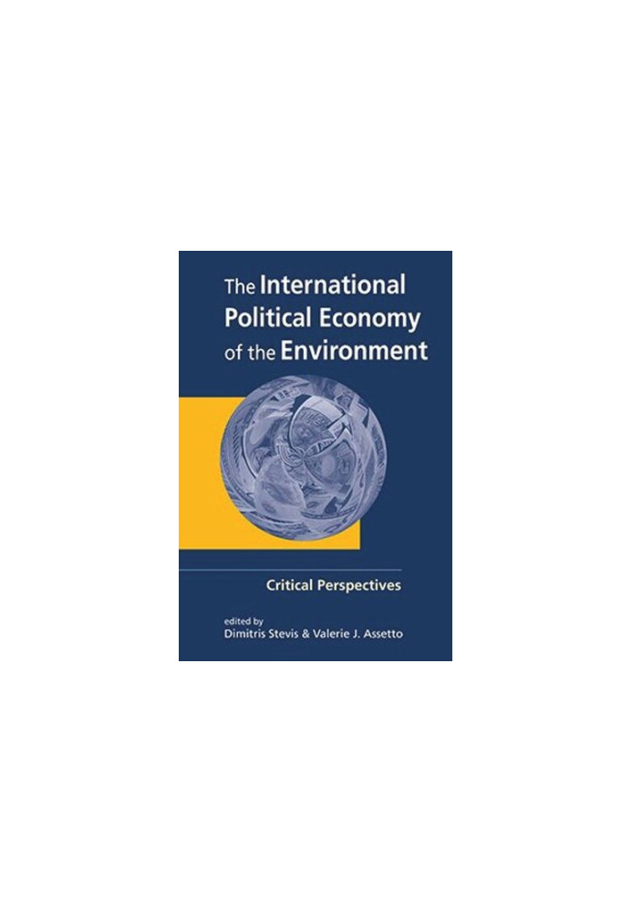 The International Political Economy of the Environment: Critical Perspectives