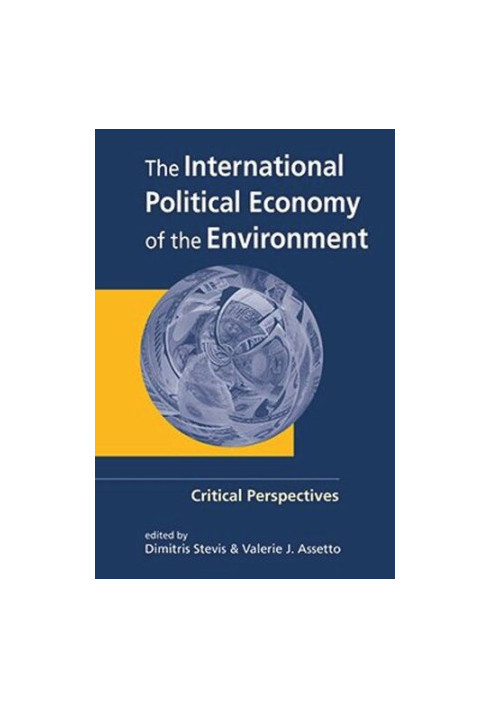 The International Political Economy of the Environment: Critical Perspectives