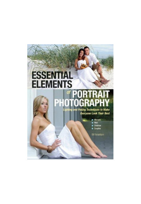 Essential elements of portrait photography : lighting and posing techniques to make everyone look their best