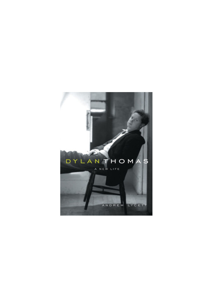 Dylan Thomas: a new life