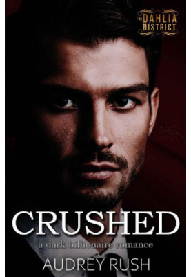 Crushed (The Dahlia District 3)