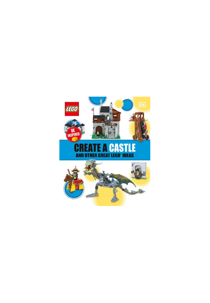 LEGO: Create a Castle and Other Great LEGO Ideas