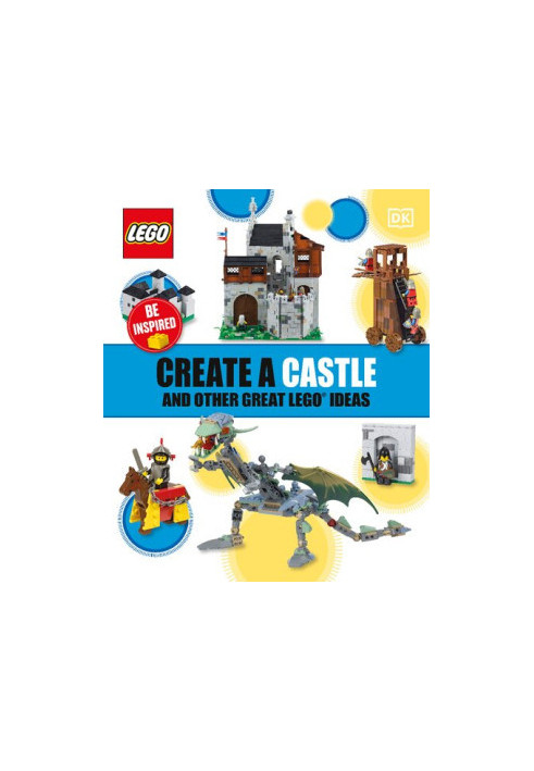 LEGO: Create a Castle and Other Great LEGO Ideas