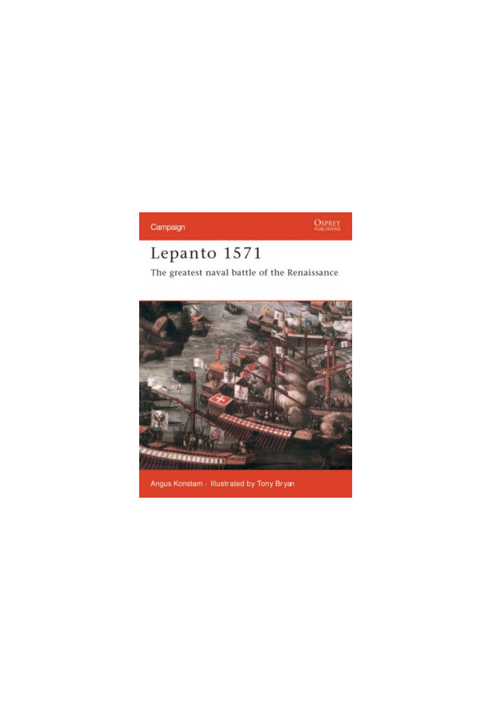 Lepanto 1571: The Greatest Naval Battle Of The Renaissance