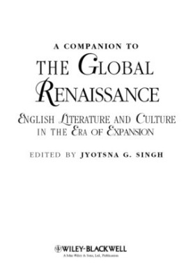 A companion to the global Renaissance: English literature and culture in the era of expansion