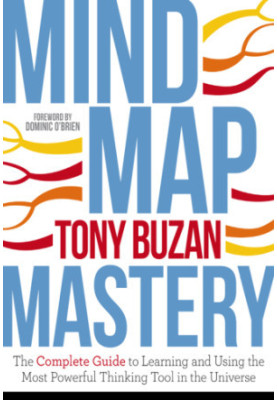 Mind map mastery: the complete guide to learning and using the most powerful thinking tool in the universe